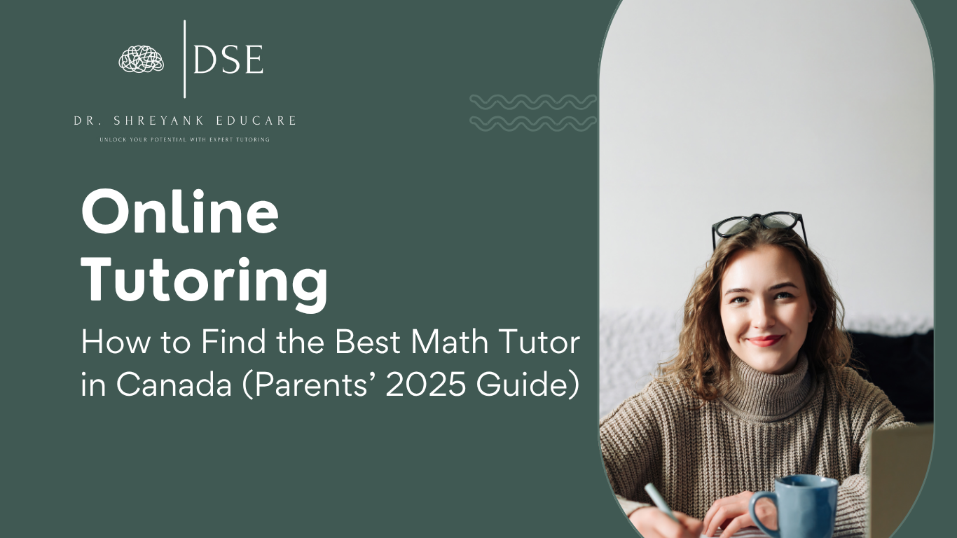 How to Find the Best Math Tutor in Canada (Parents’ 2025 Guide)